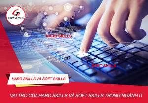 Hard skills và soft skills là gì? Tầm quan trọng trong ngành IT